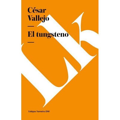 El Tungsteno - by  Cesar Vallejo (Paperback)