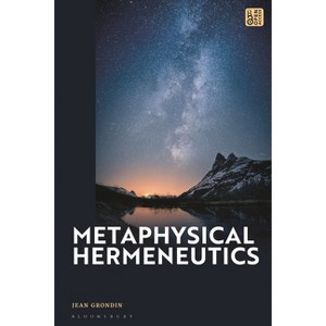 Metaphysical Hermeneutics - by  Jean Grondin (Hardcover) - 1 of 1
