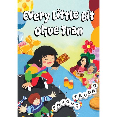 Every Little Bit Olive Tran - by  Phuong Truong (Paperback)