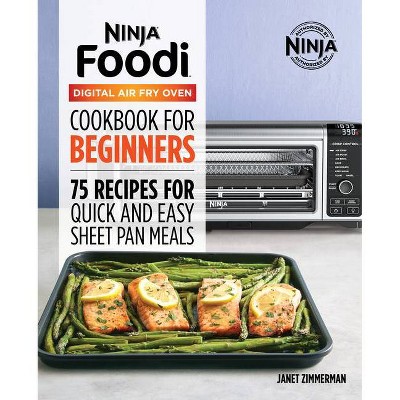 The Official Ninja Foodi Digital Air Fry Oven Cookbook - (Ninja Cookbooks) by  Janet A Zimmerman (Paperback)