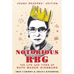 Notorious RBG - by  Irin Carmon & Shana Knizhnik (Hardcover) - 1 of 1