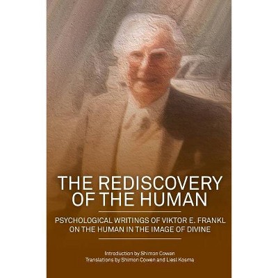 The Rediscovery of the Human - by  Shimon Dovid Cowen & Viktor E Frankl (Paperback)