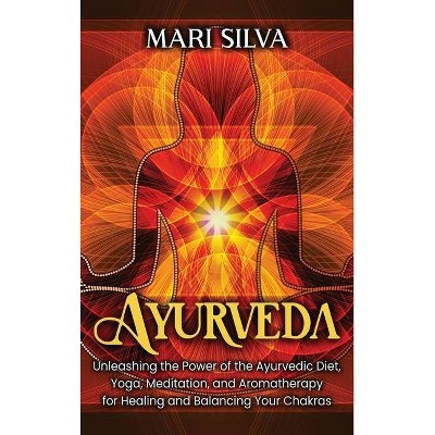 Ayurveda - by  Mari Silva (Hardcover)