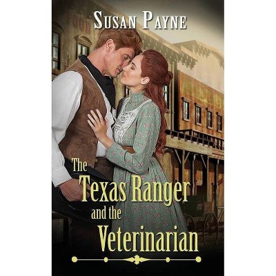 The Texas Ranger and the Veterinarian - by  Susan Payne (Paperback)