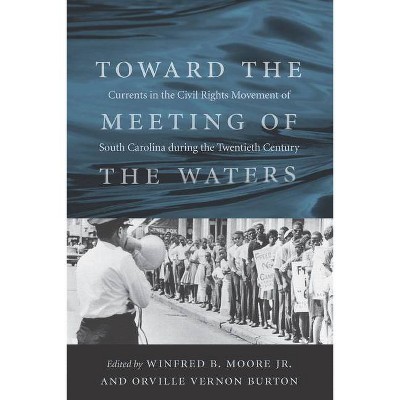 Toward the Meeting of the Waters - by  Winfred B Moore & Orville Vernon Burton (Paperback)