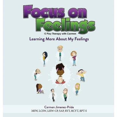 Focus on Feelings(R) - by  Carmen Jimenez-Pride (Hardcover)