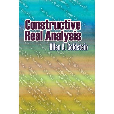 Constructive Real Analysis - (Dover Books on Mathematics) by  Allen A Goldstein (Paperback)