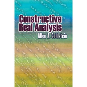 Constructive Real Analysis - (Dover Books on Mathematics) by  Allen A Goldstein (Paperback) - 1 of 1
