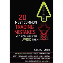 20 Most Common Trading Mistakes - by  Kel Butcher (Paperback)