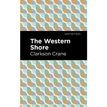 The Western Shore - (Mint Editions (Reading with Pride)) by  Clarkson Crane (Paperback)