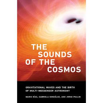 The Sounds of the Cosmos - by  Mario Diaz & Gabriela Gonzalez & Jorge Pullin (Hardcover)