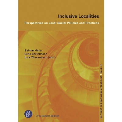 Inclusive Localities - (Beiträge Zur Sozialraumforschung) by  Sabine Meier & Lena Bertelmann & Lars Wissenbach (Paperback)