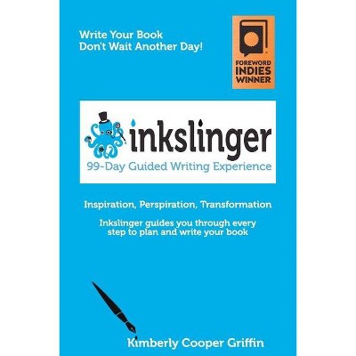 Inkslinger - 99-Day Guided Writing Experience - by  Kimberly Cooper Griffin (Paperback)