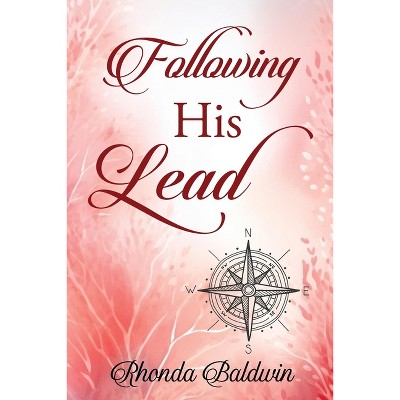 Following His Lead - by  Rhonda Baldwin (Paperback)