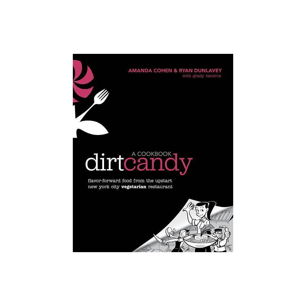 ISBN 9780307952172 product image for Dirt Candy: A Cookbook - by Amanda Cohen & Ryan Dunlavey & Grady Hendrix (Paperb | upcitemdb.com