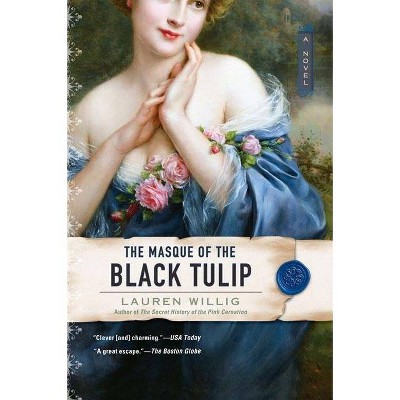 The Masque of the Black Tulip - (Pink Carnation) by  Lauren Willig (Paperback)