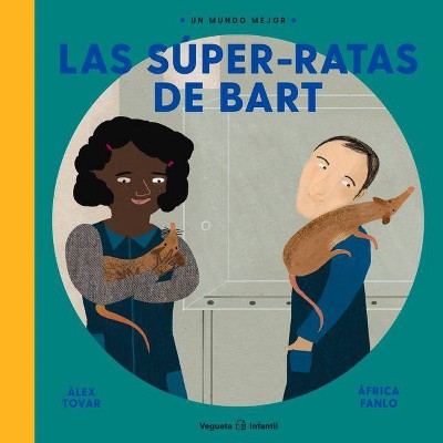 Las Súper Ratas de Bart - (Un Mundo Mejor) by  Àlex Tovar (Hardcover)