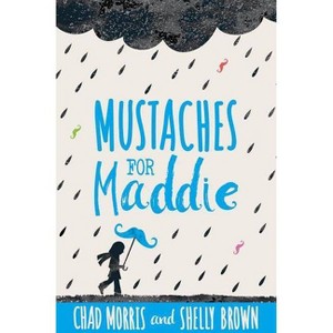 Mustaches for Maddie - by Chad Morris & Shelly Brown - 1 of 1