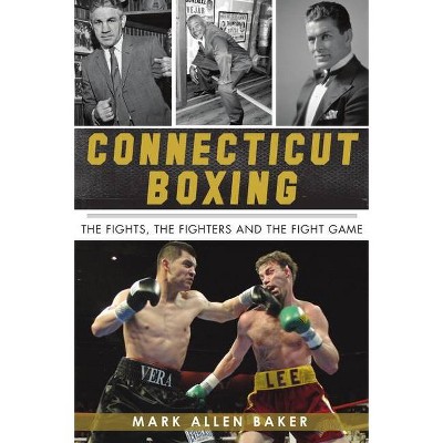 Connecticut Boxing - (Sports) by  Mark Allen Baker (Paperback)