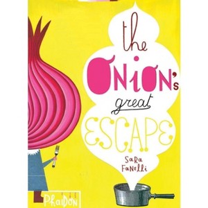 The Onion's Great Escape - (Disappearing Books) by  Sara Fanelli (Paperback) - 1 of 1