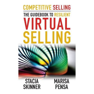 Competitive Selling - by  Stacia Skinner & Marisa Pensa (Paperback)