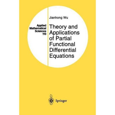 Theory and Applications of Partial Functional Differential Equations - (Applied Mathematical Sciences) by  Jianhong Wu (Paperback)