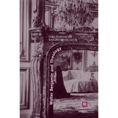 Walter Benjamin and Theology - (Perspectives in Continental Philosophy) by  Colby Dickinson & Stéphane Symons (Paperback)