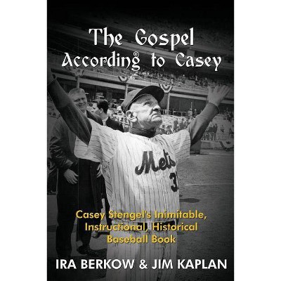 The Gospel According to Casey - by  Ira Berkow & Jim Kaplan (Paperback)