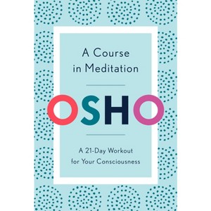 A Course in Meditation - by  Osho (Paperback) - 1 of 1