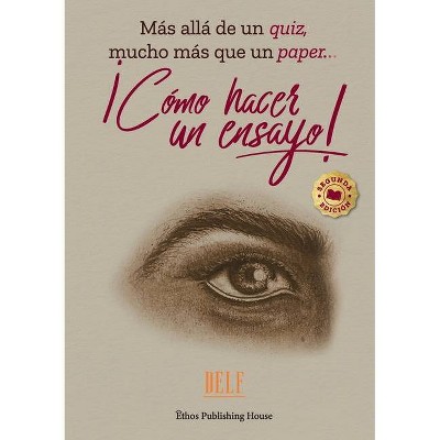 ¡cómo Hacer Un Ensayo! - 2nd Edition by  Delf & Daniel López Fetzer (Paperback)