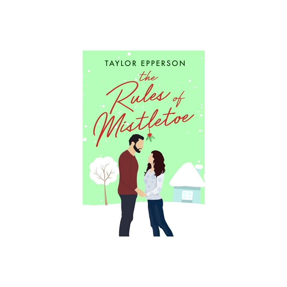 The Rules of Mistletoe - by Taylor Epperson (Paperback)