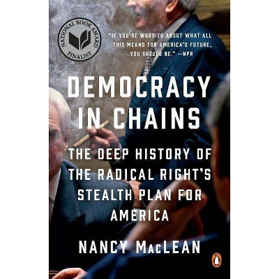 Democracy in Chains - by  Nancy MacLean (Paperback)