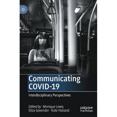 Communicating Covid-19 - by  Monique Lewis & Eliza Govender & Kate Holland (Hardcover)