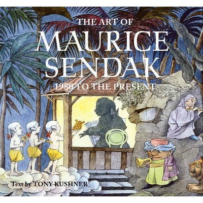 The Art of Maurice Sendak - by  Tony Kushner (Hardcover)