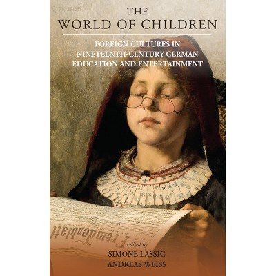 The World of Children - (Studies in German History) by  Simone Lässig & Andreas Weiß (Paperback)