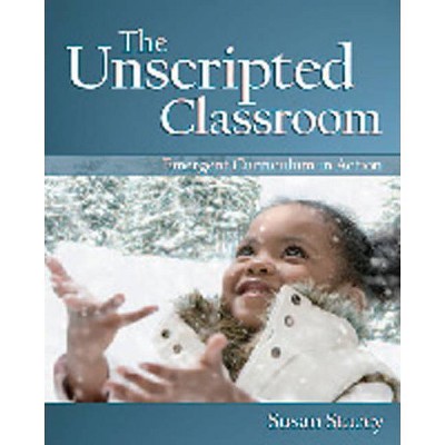 The Unscripted Classroom - by  Susan Stacey (Paperback)