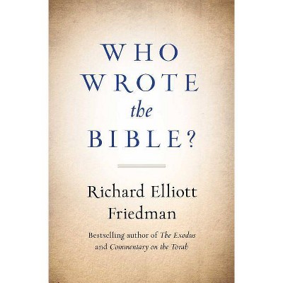 Who Wrote the Bible? - by  Richard Friedman (Paperback)