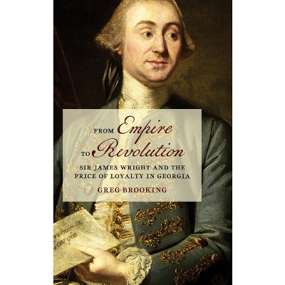From Empire to Revolution - (Early American Places) by Greg Brooking