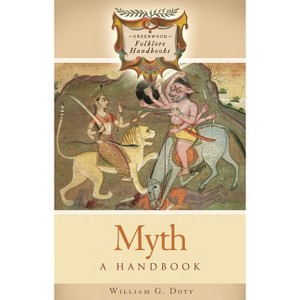 Myth - (Greenwood Folklore Handbooks) by  William Doty (Hardcover) - 1 of 1