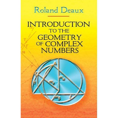Introduction to the Geometry of Complex Numbers - (Dover Books on Mathematics) by  Roland Deaux (Paperback)