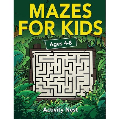 Mazes For Kids Ages 4-8 - by Activity Nest (Paperback)