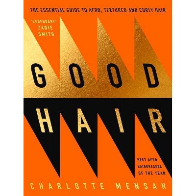 Good Hair - by  Charlotte Mensah (Hardcover)