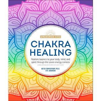 Chakra Healing - (Awakened Life) by  Betsy Rippentrop & Eve Adamson (Paperback)