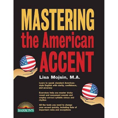 Mastering the American Accent - (Barron's Foreign Language Guides) 2nd Edition by  Lisa Mojsin (Paperback)