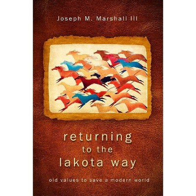 Returning to the Lakota Way - by  Joseph M Marshall (Paperback)