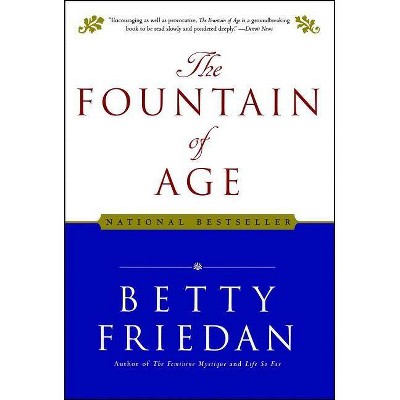 The Fountain of Age - by  Betty Friedan (Paperback)