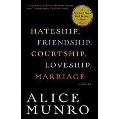 Hateship, Friendship, Courtship, Loveship, Marriage - (Vintage International) by  Alice Munro (Paperback)