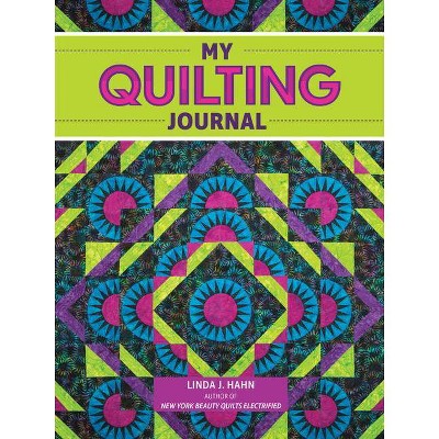 My Quilting Journal - by  Linda J Hahn (Paperback)