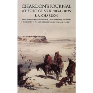 Chardon's Journal at Fort Clark, 1834-1839 - by  F A Chardon (Paperback) - 1 of 1