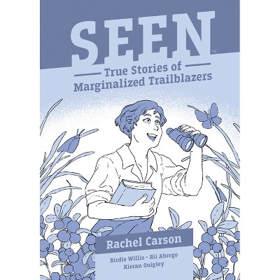 Seen: Rachel Carson - (Seen - True Stories of Marginalized Trailblazers) by  Birdie Willis (Paperback)